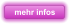 mehr infos