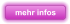 mehr infos