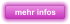 mehr infos