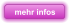 mehr infos