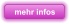 mehr infos