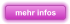 mehr infos