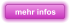 mehr infos